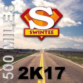 500 Miles 2K17 - EP by Swintee album reviews, ratings, credits