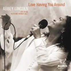 Love Having You Around (Live at the Keystone Korner) - Abbey Lincoln