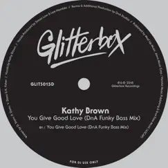 You Give Good Love (DnA Funky Bass Mix) - Single by Kathy Brown album reviews, ratings, credits