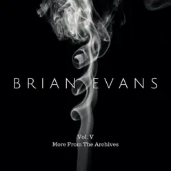 Vol. 5 (More from the Archives) - Brian Evans Vol. 5 (More from the Archives) - Brian Evans