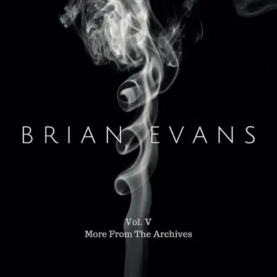 Vol. 5 (More from the Archives) - Brian Evans