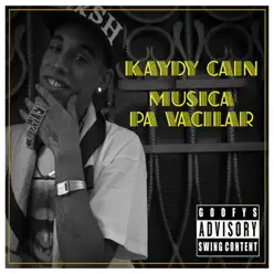 Música Pa' Vacilar - Kaydy Cain Música Pa' Vacilar - Kaydy Cain