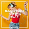 Deep House Top 1000, Vol. 1 - Armada Music, 2018