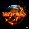 Let It Burn - Single album lyrics, reviews, download