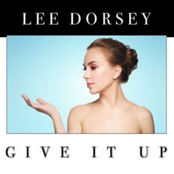 Give It Up - Single - Lee Dorsey Give It Up - Single - Lee Dorsey