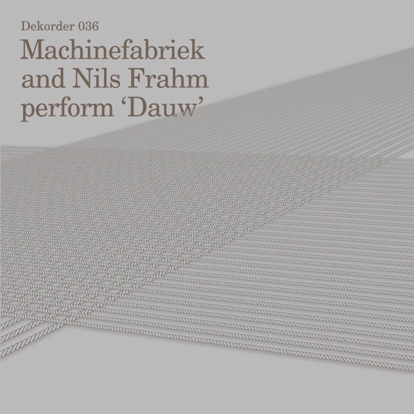 Dauw - Single - Machinefabriek & Nils Frahm