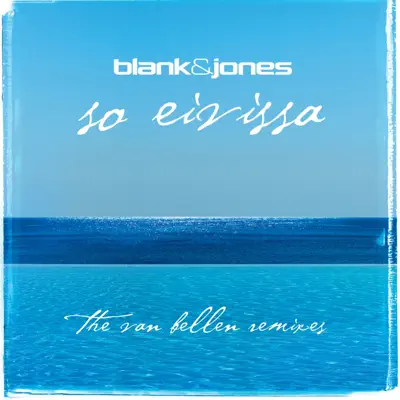 So Eivissa (The Van Bellen Mixes) - EP - Blank & Jones
