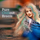 Pure Chillout Breeze - Relaxing Lounge Beats, Keep Calm & Chillout, Fresh Vibes, Total Chill artwork