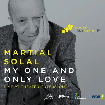 My One and Only Love (Live at Theater Gütersloh) [European Jazz Legends, Vol. 15] - Martial Solal