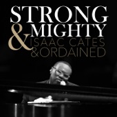 Isaac Cates & Ordained - Strong & Mighty