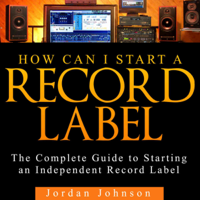 Jordan Johnson - How Can I Start a Record Label: The Fastest, Easiest, and Most Entertaining Way to Starting a Record Label (Unabridged) artwork