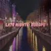 Late Nights: Europe album lyrics, reviews, download