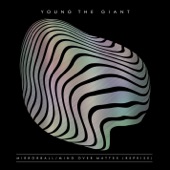 Mind Over Matter (Reprise) by Young the Giant