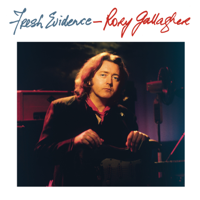 Rory Gallagher - Fresh Evidence (Remastered 2013) artwork