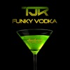 TJR - Funky Vodka
