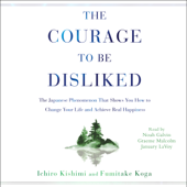 The Courage to Be Disliked (Unabridged) - Ichiro Kishimi &amp; Fumitake Koga Cover Art