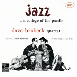 Jazz At College of the Pacific (Remastered) [Live] [feat. Paul Desmond, Ron Cotty, and Joe Dodge] - The Dave Brubeck Quartet