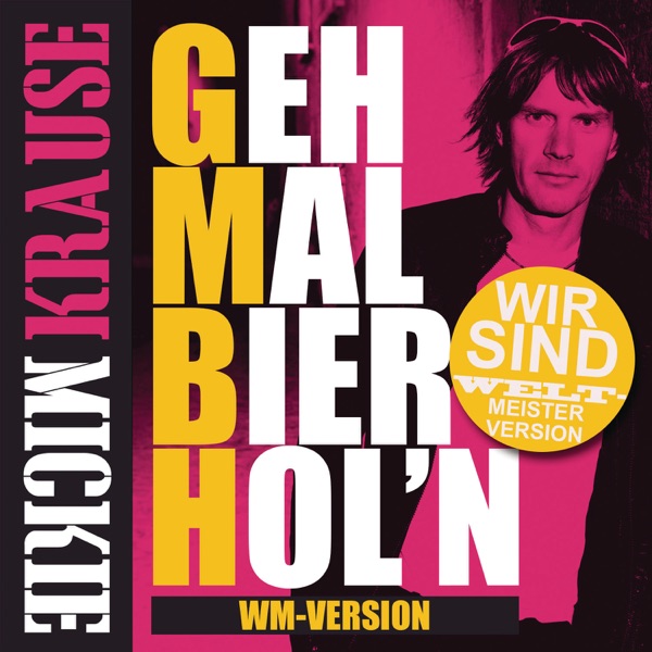 Mickie Krause mit Geh mal Bier hol'n (GmBh)