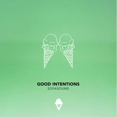 Good Intentions - Single by Sofasound album reviews, ratings, credits