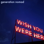 Generation Nomad - Wish You Were Her