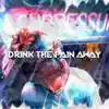 Drink the Pain Away - Single album lyrics, reviews, download