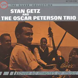 Stan Getz and the Oscar Peterson Trio - Oscar Peterson Trio Stan Getz and the Oscar Peterson Trio - Oscar Peterson Trio