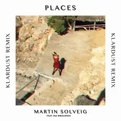 Places (KLARDUST Remix) [feat. Ina Wroldsen] - Single - Martin Solveig