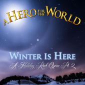 Winter Is Here (A Holiday Rock Opera, Pt. 2) [Deluxe Edition] - A Hero for the World