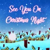 See You on Christmas Night - Single