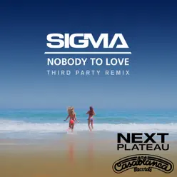 Nobody To Love (Third Party Remix) - Single - Sigma