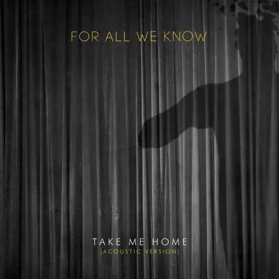 Take Me Home (Acoustic) - Single - For All We Know