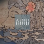 Lola Rising - Gravity