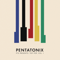 Pentatonix - PTX Presents: Top Pop, Vol. I artwork