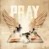 Pray (feat. Kay.Est, Lanna, 662 Dev & Stf Chef) - Single album lyrics, reviews, download