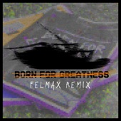 Papa Roach - Born for Greatness (Felmax Remix) [feat. Felmax]