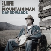 Ray Edwards - The Life of a Mountain Man