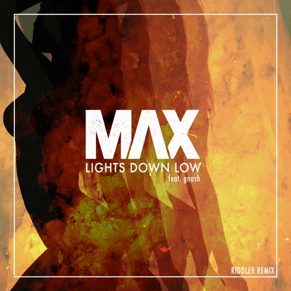 Max - Lights Down Low