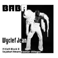 Wyclef Jean - Baba (feat. Kofi Black & Sejahari Amaru Saulter-Villegas) artwork