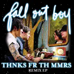 Thnks Fr Th Mmrs Remix - EP - Fall Out Boy