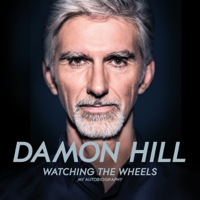 Damon Hill - Watching the Wheels: My Autobiography (Unabridged) artwork