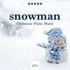 Snowman - Children's Christmas Songs, Christmas Piano Music, Everyday is Christmas