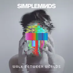 Walk Between Worlds - Simple Minds Walk Between Worlds - Simple Minds