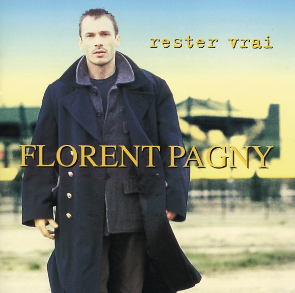 Rester vrai - Florent Pagny