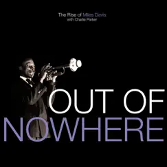Out of Nowhere: The Rise of Miles Davis by Miles Davis & Charlie Parker album reviews, ratings, credits