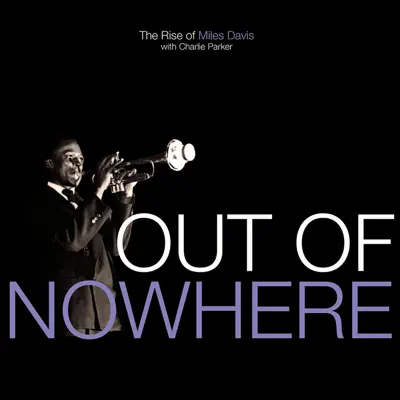 Out of Nowhere: The Rise of Miles Davis - Charlie Parker