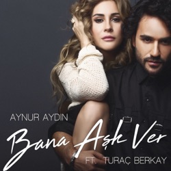 Aynur Aydın - Bana Aşk Ver (feat. Turaç Berkay)