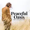 Peaceful Oasis: Relax Mind and Body, Stress Relief, Zen Tracks for Mindful Meditations & Yoga, Deep Relaxation album lyrics, reviews, download