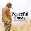 Peaceful Oasis: Relax Mind and Body, Stress Relief, Zen Tracks for Mindful Meditations & Yoga, Deep Relaxation
