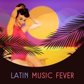 Latin Music Fever: All Day All Night Fiesta, the Best Salsa and Samba Rhythms, Hot Reggaeton Vibes, Party Song and Deep Chill artwork