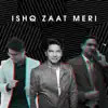 Ishq Zaat Meri - Single (feat. Shaan) - Single album lyrics, reviews, download